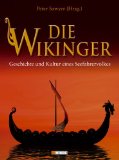Die Wikinger: Geschichte und Kultur eines Seefahrervolkes